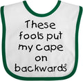 inktastic These Fools Put My Cape on Backwards Baby Bib